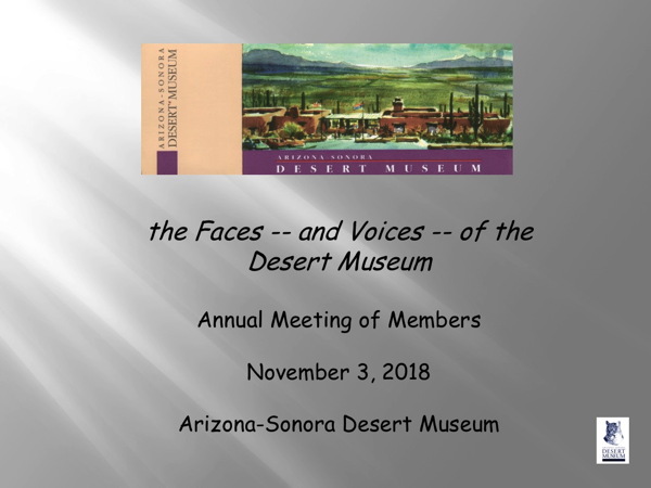 The Faces - and Voices - of the Desert Museum - Annual Meeting of Members - November 3, 2018