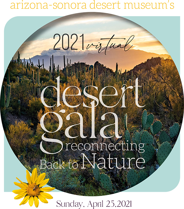 2021 Virtual Desert Gala - reconnecting back to nature - Sunday, April 25, 2021