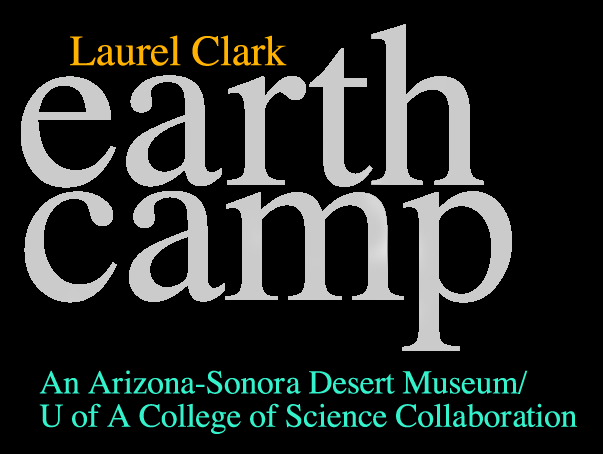Laurel Clark eart camp - an Arizona-Sonora Desert Museum/U of A College of Science Collaboration