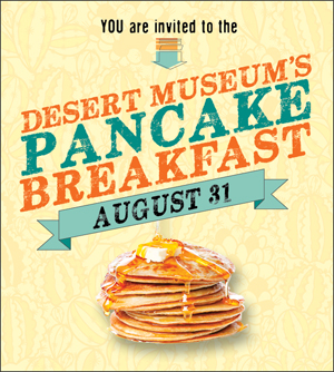 You are invited to the Desert Museum's Pancake Breakfast on August 31
